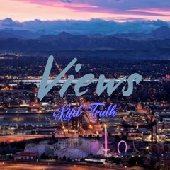 Views - Kiid Truth (Prod.Lu$t)