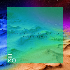 Tayla Parx - So Into You (VEDRO Remix)