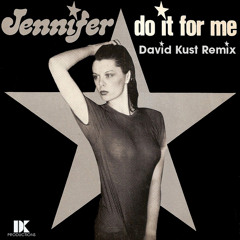 Jennifer - Do It For Me (David Kust Remix)