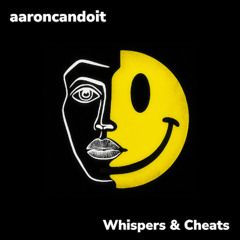 aaroncandoit - Whispers & Cheats [Download for Extended Mix]