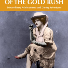 ACCESS EBOOK 📔 Rebel Women of the Gold Rush: Extraordinary Achievements and Daring A