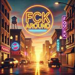 FCK Around [Prod. PMO Music]