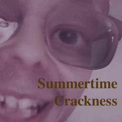 Summertime Crackness