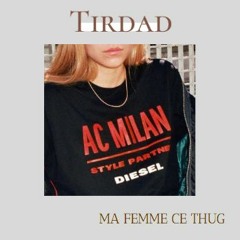 Tirdad - Ma Femme Ce Thug (prod. By Nairobeats)