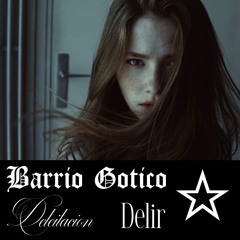 Barrio Gotico ft. Delir.000