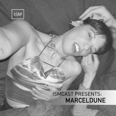 Ismcast Presents 155 - MarcelDune