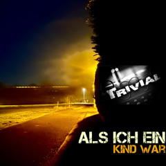 trivial - Als ich ein Kind war (REMIX) - FreeDL