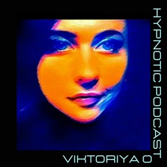 Hypnotic Podcast - Viktoriya O