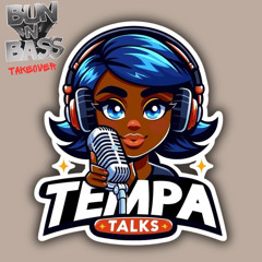 TEMPA TALKS - Bun N Bass Take Over