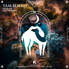 MESH (SA), Feat. M - Farag - TAAL ELWAQT (Club Mix)