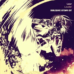 Laur - Louder (Doublequake Ustempo Edit)