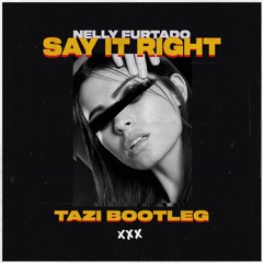 Say It Right (TAZI Bootleg)