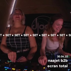 Ecran Total b2b Naajet @ Djoon 30/06/23