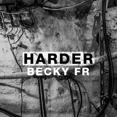Related tracks: Harder Podcast #011 - Becky FR