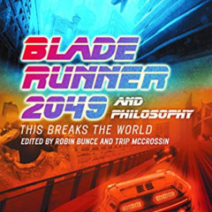 [READ] PDF 📥 Blade Runner 2049 and Philosophy: This Breaks the World (Popular Cultur