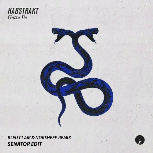 Habstrakt - Gotta Be (Bleu Clair & Norsheep Remix) [Senator Edit]