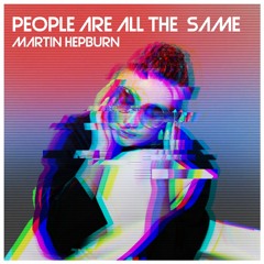 PEOPLE ARE ALL THE SAME - Martin Hepburn