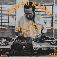 TIEMPO RADIO #007 | DJ MORTAL