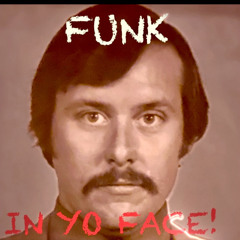 Funk In Yo Face
