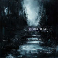 Dakan x RIP Kenny x Barren Gates - Promises You Can't Keep