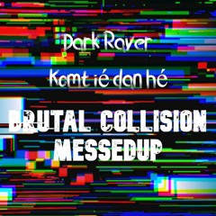 Dark Raver - Komt Ié Dan Hé (BRUTAL COLLISION MESSEDUP)
