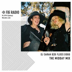 The Midday Mix - DJ Sarah B2b Floss Dogg (July '20)