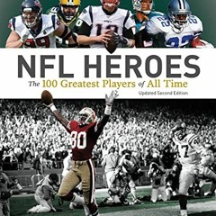 Read PDF EBOOK EPUB KINDLE NFL Heroes: The 100 Greatest Players of All Time by  George Johnson &  Al