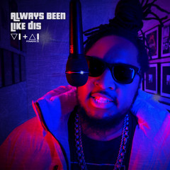 Always Been Like Dis