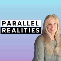 PARALLEL REALITIES: Time & Space, Dimensions, Subconscious, Past Lives & Healing w/ Bonnie Serratore