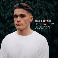 Fresh Faces 99 // BluePrint [Musicis4Lovers.com]