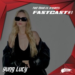 Fastcast 3 - Yung Lucy