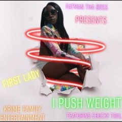 PUSH WEIGHT - First lady  FEAT CHUCKY TRILL.mp3