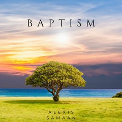 Alexis Samaan - Baptism (Live Set) (Album n*5)