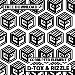 Corrupted Element - D-TOX & RIZZLE [Box Fulla Records] [FREE DOWNLOAD]