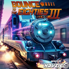 Bounce To The Eighties Part III **FREE DOWNLOAD, CLICK MORE**