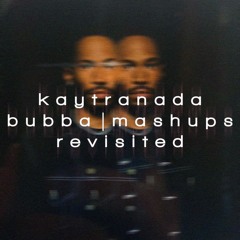 KAYTRANADA - BUBBA [pluvio mashups revisited edition]