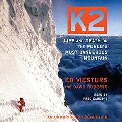 READ KINDLE PDF EBOOK EPUB K2: Life and Death on the World's Most Dangerous Mountain by  Ed Viesturs
