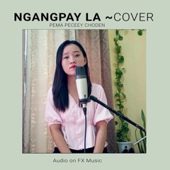 NGANGPAY LA -COVER- Pema Peceey Choden - FX Music Prod.