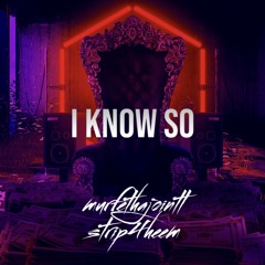 I Know So ft. Strip4heem