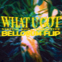 Virtual Riot & Viperactive - What U Got [BELLORUM FLIP] - FREE DOWNLOAD