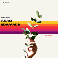 Mix 005 - Adam Edwards - 10.01.25