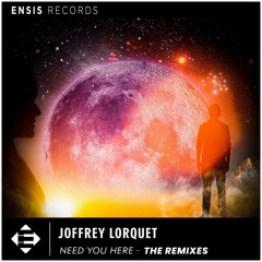 Joffrey Lorquet - Need You Here (Joysic Remix)