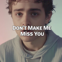 Don't Make Me Miss You