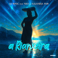DJ Son1c feat Noly & Alejandra Pais - A Rianxeira