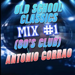 OLD SCHOOL CLASSICS (MIX #1 - 80'S CLUB)