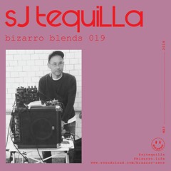 Bizarro Blends 19 // SJ Tequilla