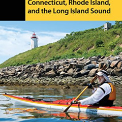 free EPUB 💖 Sea Kayaking and Stand Up Paddling Connecticut, Rhode Island, and the Lo