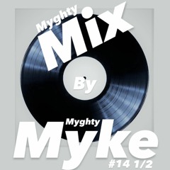 Myghty Myke - Myghty Mix 014 1/2