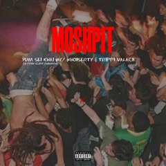 MOSHPIT W/ WhoisErty & Trippi Valacii