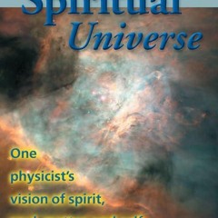 ⚡Audiobook🔥 The Spiritual Universe: One Physicists Vision of Spirit, Soul, Matter, and Self